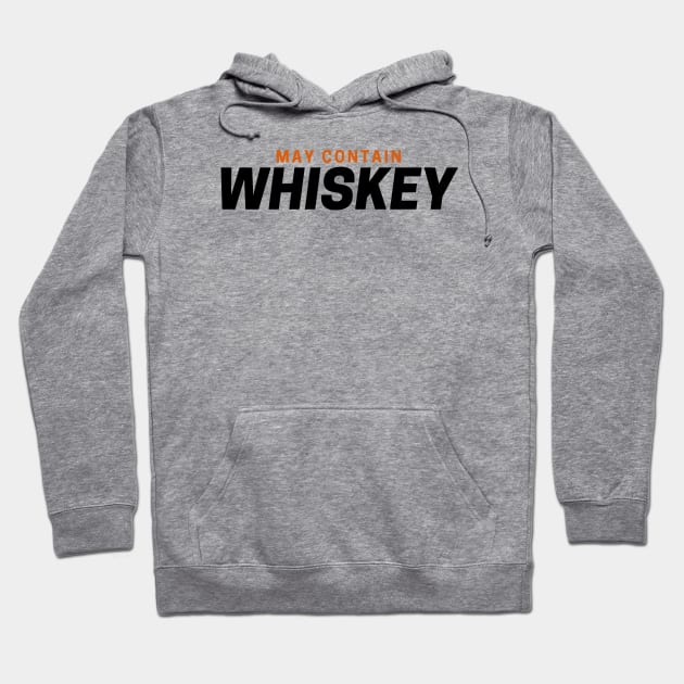 May Contain Whiskey Hoodie by HobbyAndArt